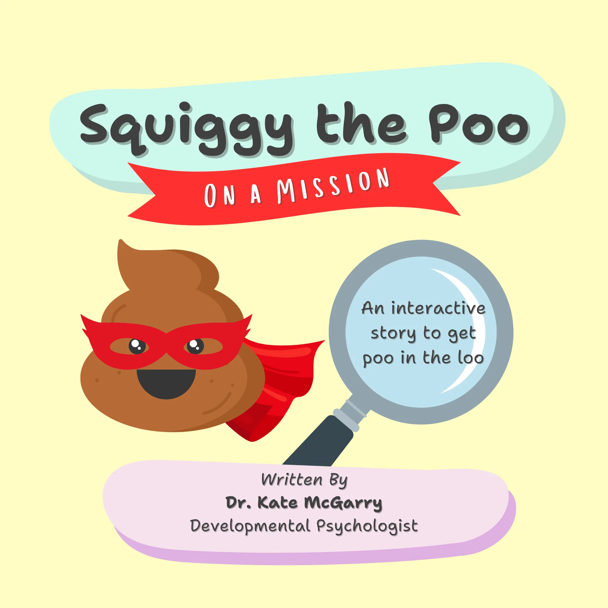 Squiggy The Poo On A Mission by Dr Kate Mcgarry