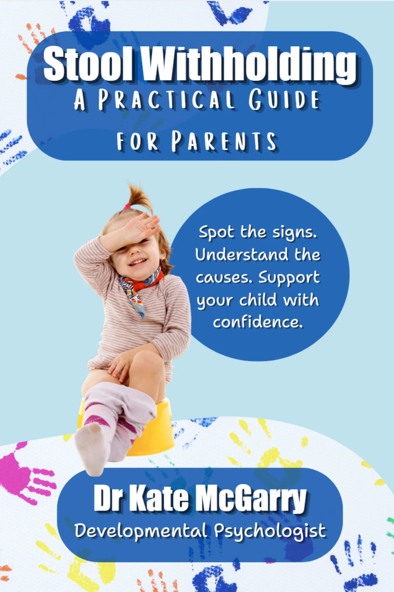 Stool Withholding - A practical guide for parents by Dr Kate McGarry